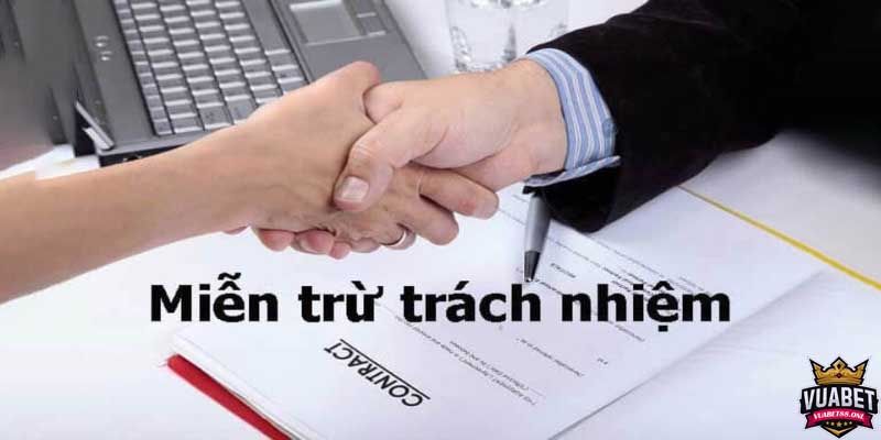 Miễn trừ trách nhiệm - Những điều cần biết khi cá cược nhà cái 3 Miễn trừ trách nhiệm - Các điều khoản bạn cần biết